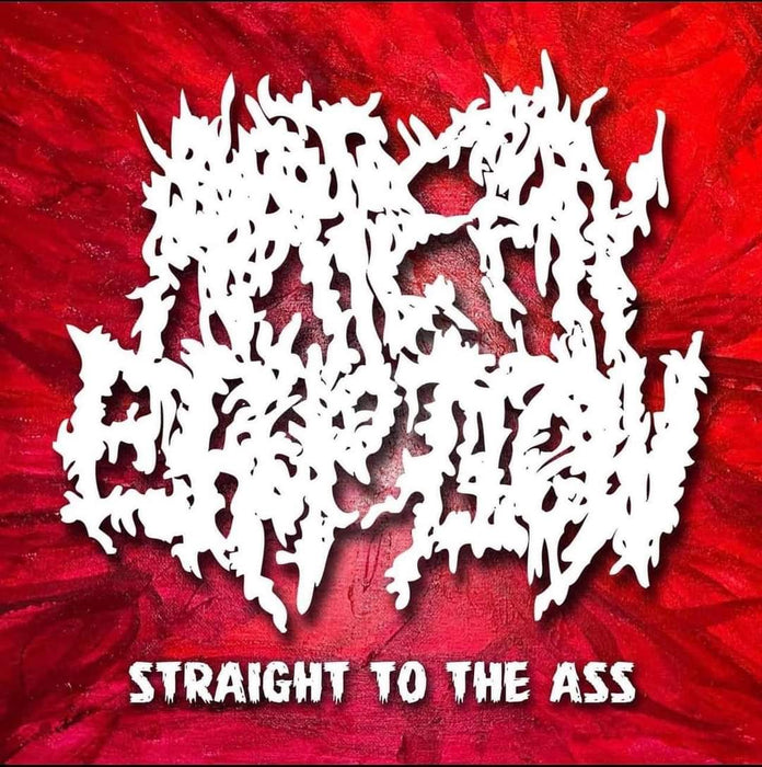 Artery Eruption - Straight to the Ass