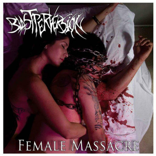 Blast Perversion - Female Massacre