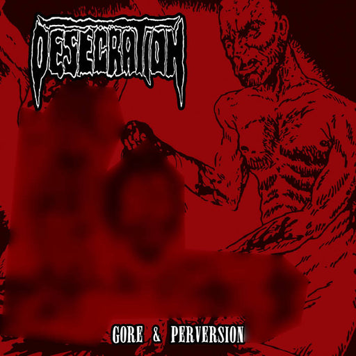 Desecration - Gore & Perversion