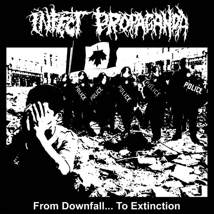 Infect Propaganda - From Downfall... To Extinction