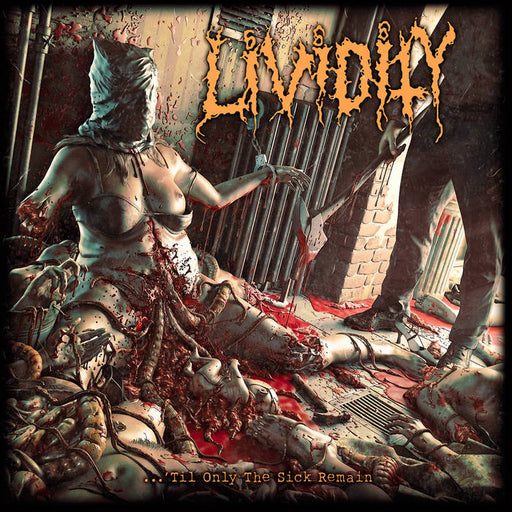 Lividity - ...´Til Only The Sick Remain
