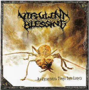 Virulent Blessing - ...As Creativity Turns Into Lunacy